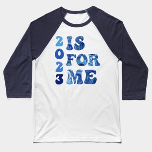 2023 Is For Me New Year"s Resolutions Baseball T-Shirt